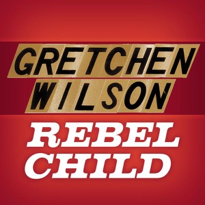 Gretchen Wilson - Rebel Child - 排舞 音乐