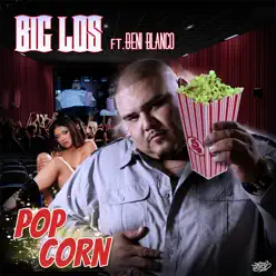 Popcorn (feat. Beni Blanco) - Single - Big Los Popcorn (feat. Beni Blanco) - Single - Big Los