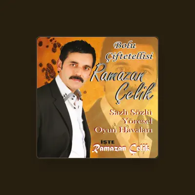 Listen to Ramazan Çelik, watch music videos, read bio, see tour dates & more!