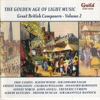 The Golden Age of Light Music: Great British Composers, Vol. 2
