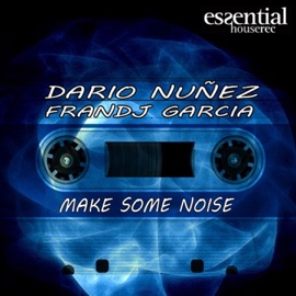 Make Some Noise Dario Nuñez & Frandj Garcia