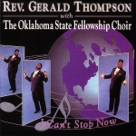 Rev. Gerald Thompson & The Oklahoma State Fellowship Choir - I Can't Stop Now