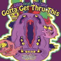Gotta Get Thru This — DBN Feat. Oni Sky