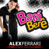 Bará Bará Berê Berê (Original Mix) - Alex Ferrari