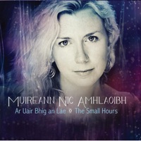 Ar Uair Bhig an Lae - The Small Hours by Muireann Nic Amhlaoibh on Apple Music