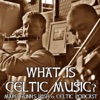 Marc Gunn's Irish & Celtic Music Podcast: What Is Celtic Music? - Single