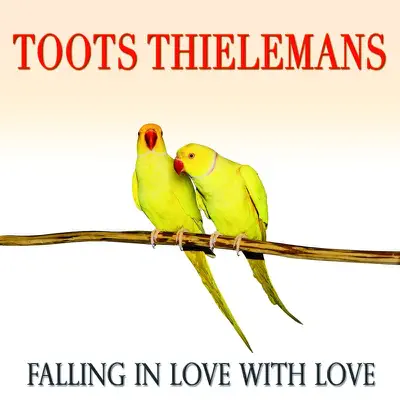 Falling In Love With Love - Toots Thielemans Falling In Love With Love - Toots Thielemans