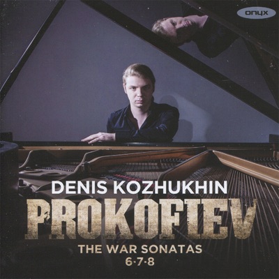 Prokofiev: "The War Sonatas" Piano Sonatas Nos. 6, 7 & 8