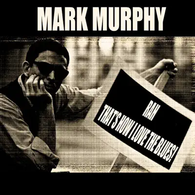 Rah / That's How I Love the Blues! - Mark Murphy Rah / That's How I Love the Blues! - Mark Murphy