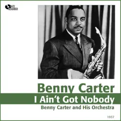 I Ain't Got Nobody (1937) - Benny Carter & His Orchestra I Ain't Got Nobody (1937) - Benny Carter & His Orchestra