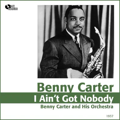 I Ain't Got Nobody (1937) - Benny Carter & His Orchestra I Ain't Got Nobody (1937) - Benny Carter & His Orchestra
