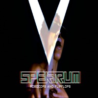 Robocops and Flipflops (Remixes) - Spektrum