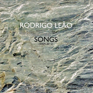 Rodrigo Leão - Songs (2004-2012)