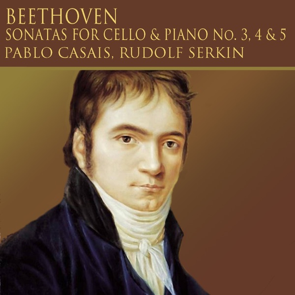 Beethoven: Sonatas for Cello & Piano, Nos. 3, 4 & 5