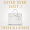 Twerkin 4 Birkin (feat. Juicy J) - Ester Dean lyrics