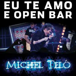 Eu Te Amo e Open Bar - Single - Michel Teló