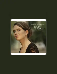 Ακούστε περιεχόμενο από Julia Karosi, παρακολουθήστε μουσικά βίντεο, διαβάστε το βιογραφικό, δείτε ημερομηνίες περιοδείας, και πολλά ακόμη!