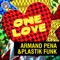 One Love (Armand Pena Edit) - Armand Pena & Plastik Funk lyrics