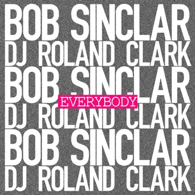 Everybody (feat. DJ Roland Clark) - Single - Bob Sinclar