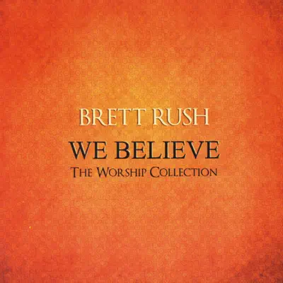 Слушать: Brett Rush — We Believe