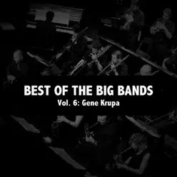 Best of the Big Bands, Vol. 6 - Gene Krupa Best of the Big Bands, Vol. 6 - Gene Krupa