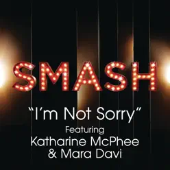 I'm Not Sorry (SMASH Cast Version) [feat. Katharine McPhee & Mara Davi] - Single - Smash Cast