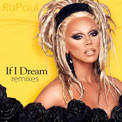 If I Dream (Remixes) - EP - RuPaul If I Dream (Remixes) - EP - RuPaul