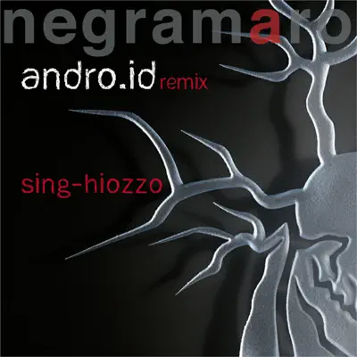 Sing-hiozzo (Andro.id Remix) - Single - Negramaro