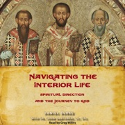 Navigating the Interior Life: Spiritual Direction and the Journey to God (Unabridged) - DAN BURKE & Fr. John Bartunek
