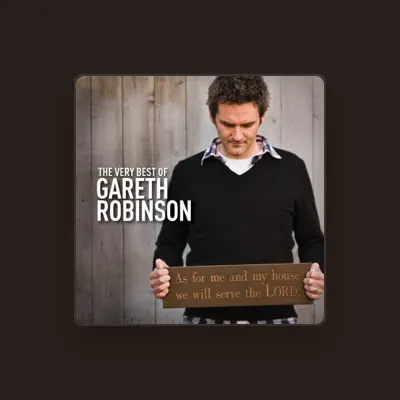 Listen to Gareth Robinson, watch music videos, read bio, see tour dates & more!