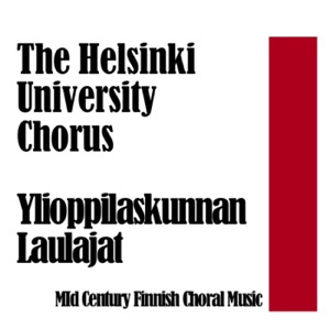 The Helsinki University Chorus (Ylioppilaskunnan Laulajat): MId Century Finnish Choral Music