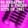 56 Greatest Jazz & Swing Hits Of 1961, 2012