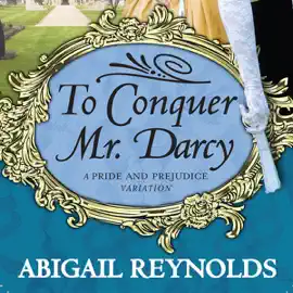 To Conquer Mr. Darcy (Unabridged)