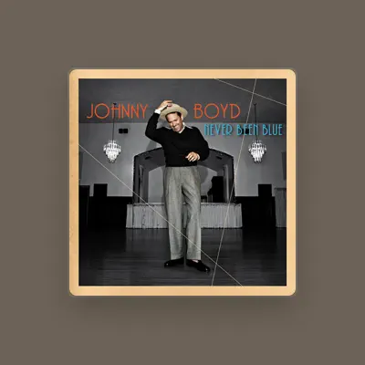 Listen to Johnny Boyd, watch music videos, read bio, see tour dates & more!