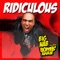 Ridiculous (Kid Kenobi Remix) [feat. Bombs Away] - Big Nab lyrics