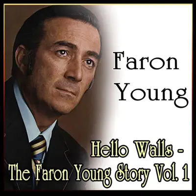 Hello Walls - the Faron Young Story Vol. 1 - Faron Young