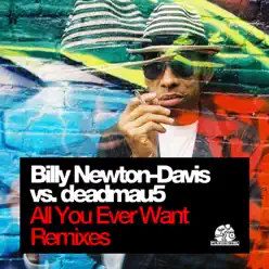 All U Ever Want (Billy Newton-Davis vs. deadmau5) - Deadmau5