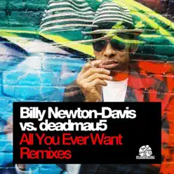 All U Ever Want (Billy Newton-Davis vs. deadmau5) - Deadmau5 All U Ever Want (Billy Newton-Davis vs. deadmau5) - Deadmau5