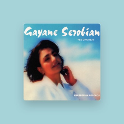 Listen to Gayane Serobyan, watch music videos, read bio, see tour dates & more!