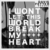 Davis Fetter - I Won't Let This World Break My Heart