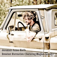 Sweetest Distraction (feat. Meghan Linsey) - Single - Jeremiah James Korfe