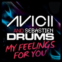 Avicii & Sebastien Drums - My Feelings For You