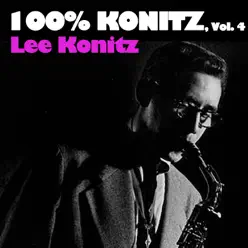 100% Konitz, Vol. 4 - Lee Konitz 100% Konitz, Vol. 4 - Lee Konitz