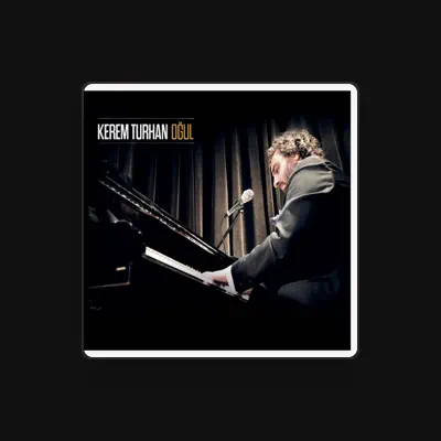 Listen to Kerem Turhan, watch music videos, read bio, see tour dates & more!