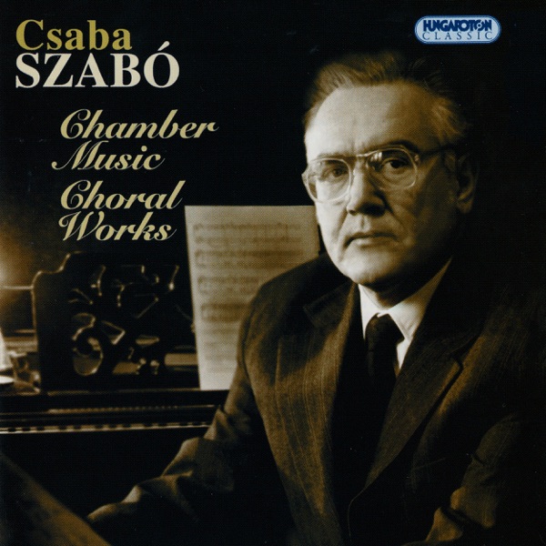 Szabó: Chamber Music - Choral Works (Hungaroton Classics)