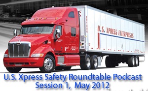 U.S. Xpress Safety Roundtable Podcast: Session 1, May 2012 cover