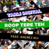 Roop Tere Teh (feat. Angrej Ali) - Single