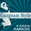 Gangnam Style (Karaoke Version) [Originally Performed By PSY] - Sundai Karaoke