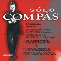 Sólo Compás - Garrotín y Tangos de Málaga 2ª Parte (2ª Parte) - Javier Baron, J M Roldan, Arcángel & Manuel Salado