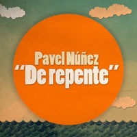 De Repente - Single - Pavel Nuñez